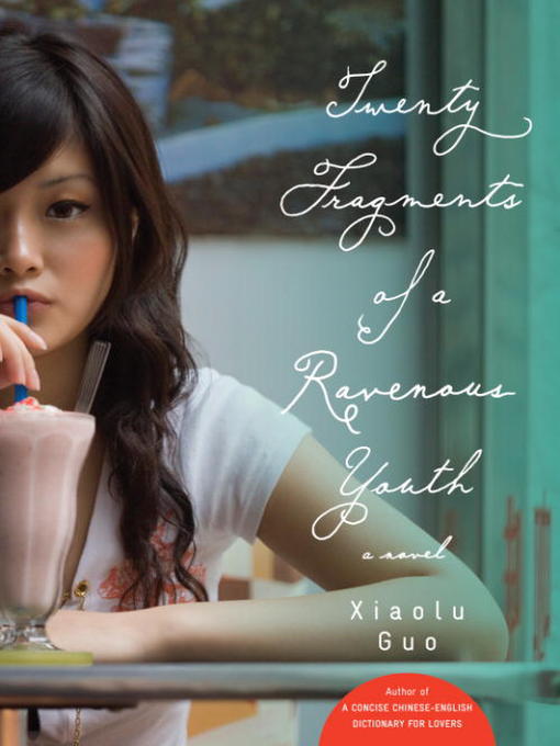 Title details for Twenty Fragments of a Ravenous Youth by Xiaolu Guo - Available
